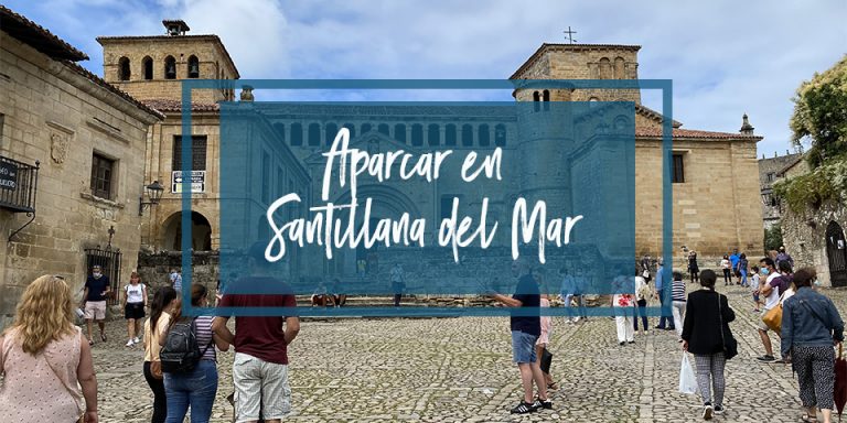 Dónde aparcar en Santillana del Mar